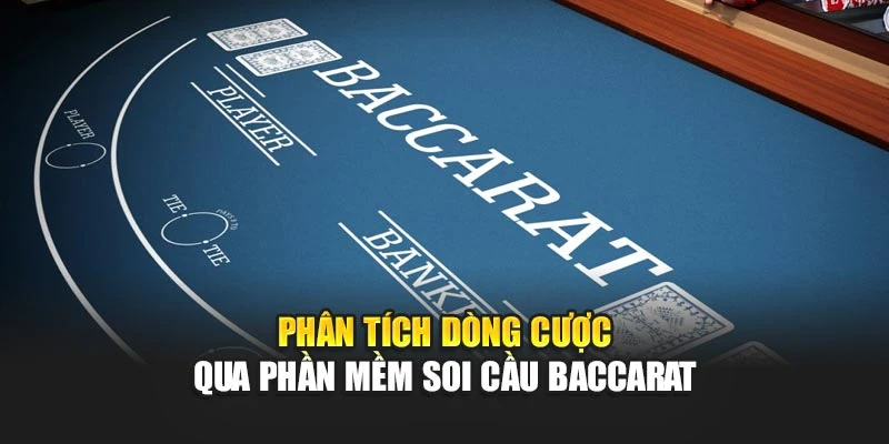 Phần Mềm Soi Cầu Baccarat Tốt Nhất Giúp Tăng Tỷ Lệ Thắng 7 Phân tích dòng cược qua phần mềm soi cầu baccarat