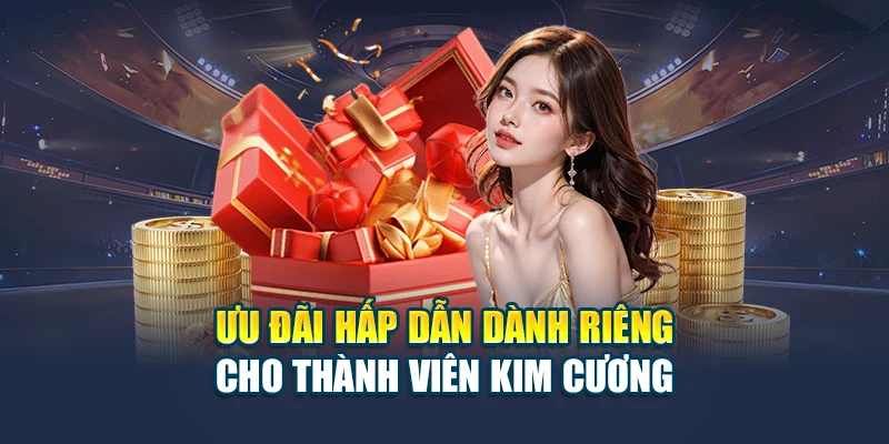 Ưu đãi hấp dẫn dành riêng cho thành viên Kim Cương tại 78WIN